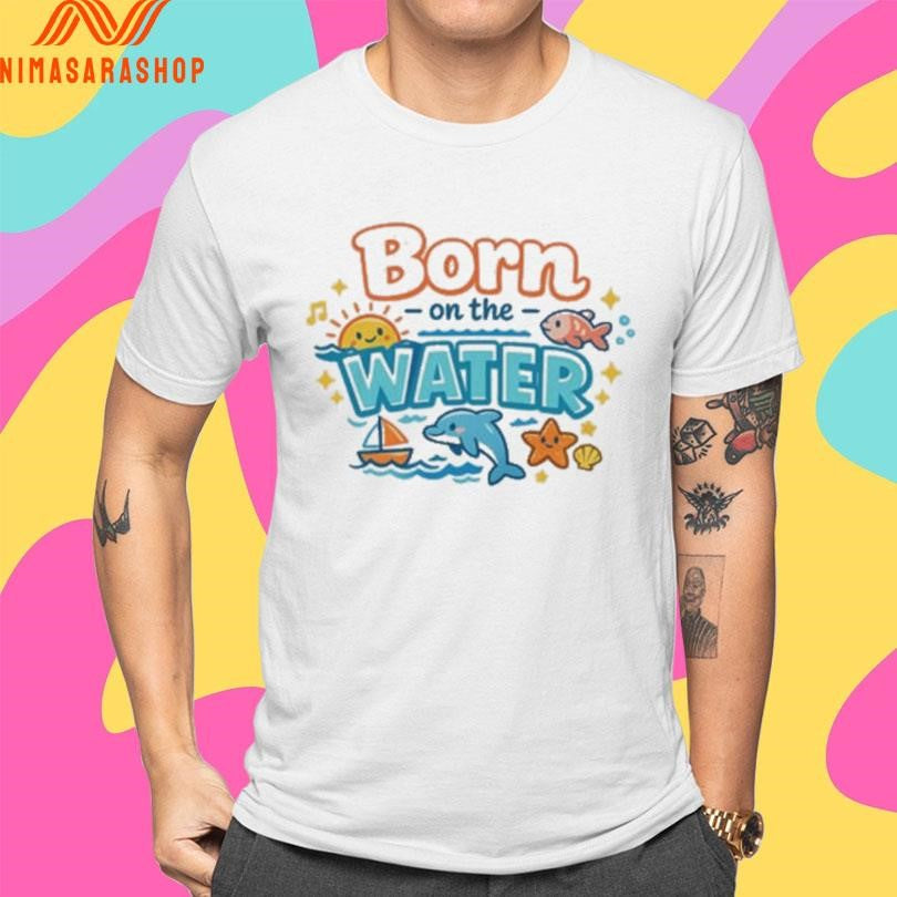 Born On The Water Nautical And Dolphin Shirts