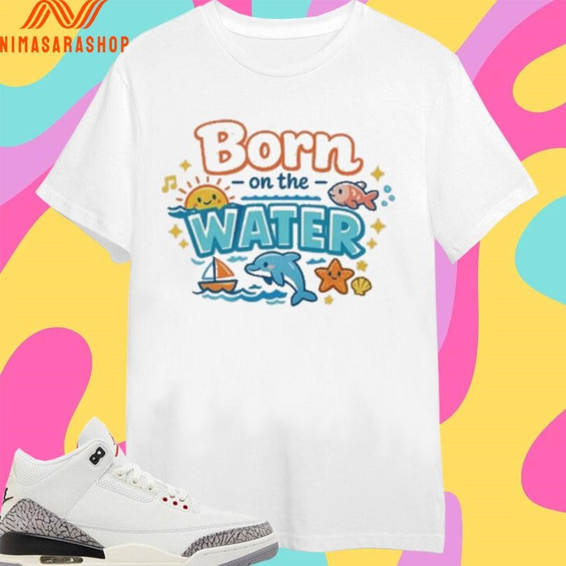 Born On The Water Nautical And Dolphin Shirts