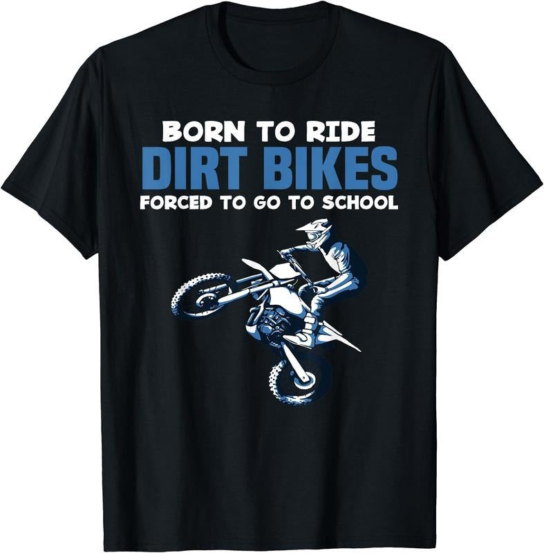 Born Ride Dirt Bikes Forced School Funny Motocross Boy Cotton Short Sleeve Shirt Hoodie Sweatshirt