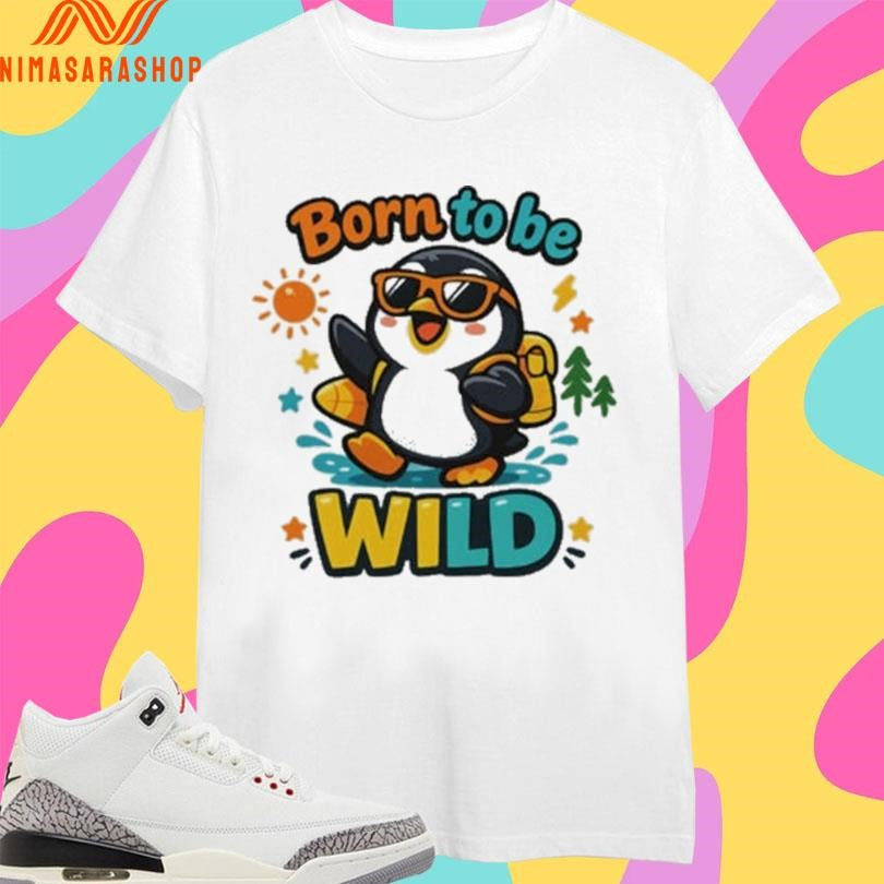 Born To Be Wild Penguin Shirts