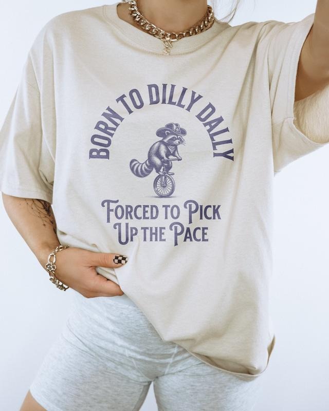 Born To Dilly Dally Graphic T-Shirt, Funny Retro T Shirt, Vintage Relaxed Cotton Meme Shirt Hoodie Sweatshirt