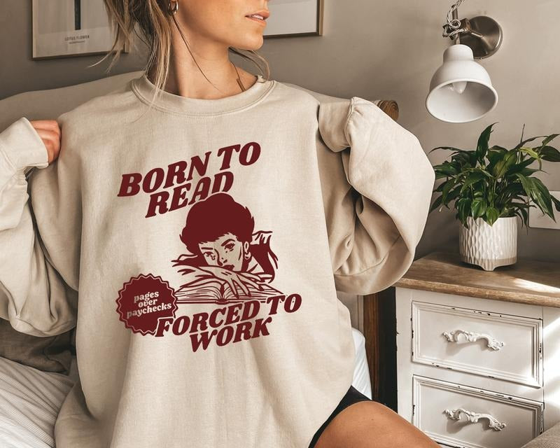 Born To Read Bookish Sweatshirt, Funny Reader, Book Addict, Book Lover, Bookish Gift For Her, Spicy Books Sweatshirt,...