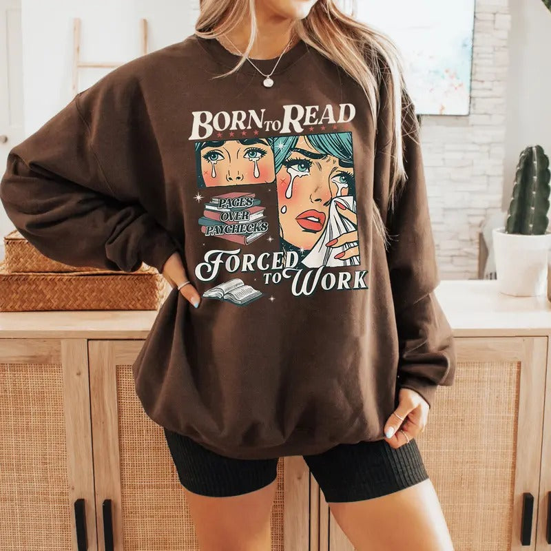 Born To Read Bookish Sweatshirt, Vintage Born To Read Forced To Work Sweater, Funny Reader Book Addict Tee, Spicy Books...