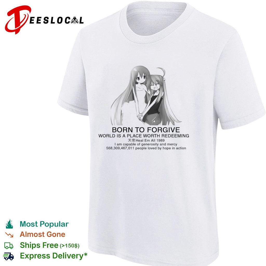 Born to forgive world is a place worth redeeming Tenshi Heal Em All 1989 shirt