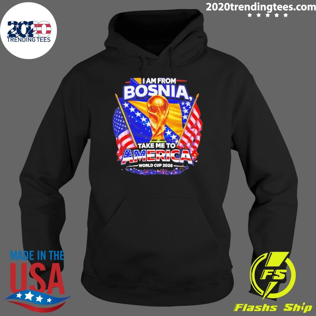 Bosnia Usa World Cup 2026 I Am From Bosnia Take Me To America Shirt