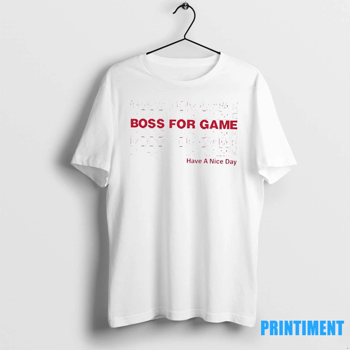 Boss For Game Have A Nice Day Tshirts Sweater