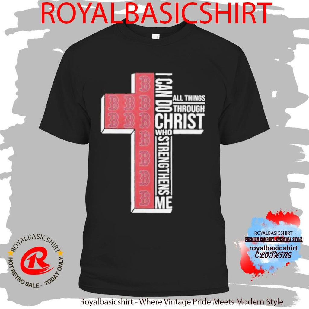 Boston Red Sox Baseball Cross I Can Do All Things Through Christ Shirt