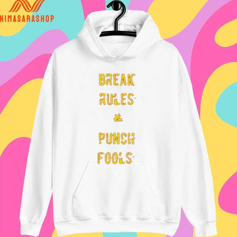 Break Rules And Punch Fools Shirts