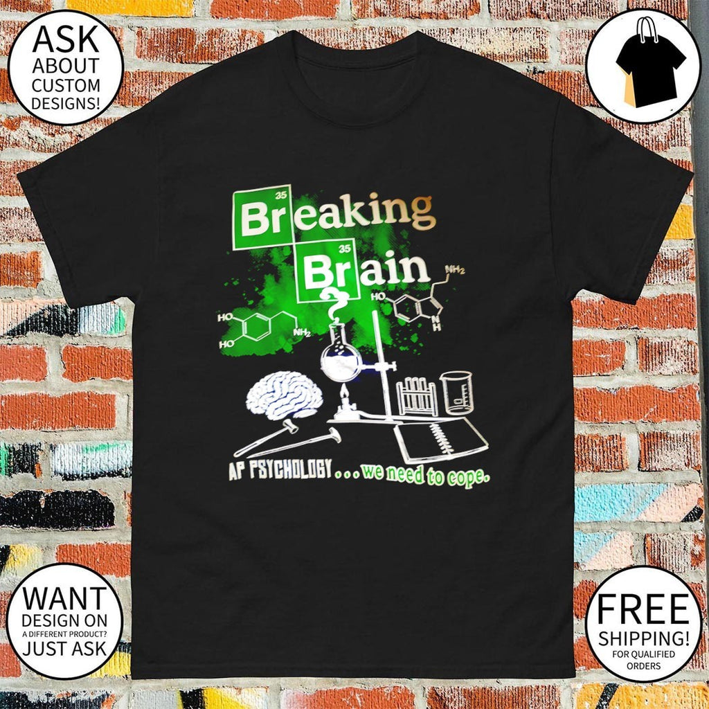 Breaking Brain AP Psychology we need to cope shirt