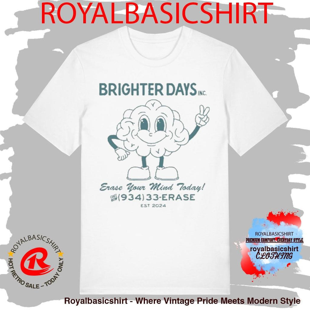 Brighter Days Erase Your Mind Today 934-33-ERASE T-Shirt