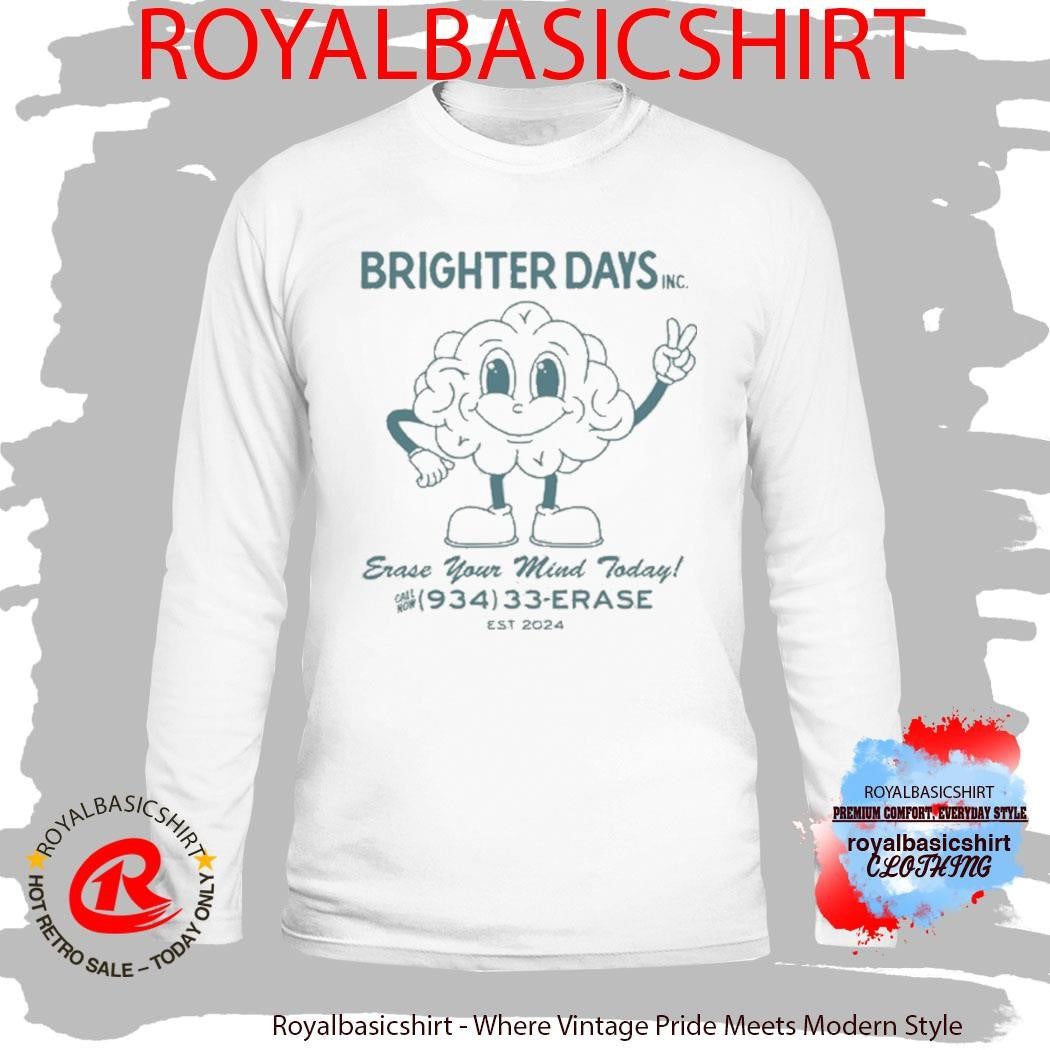 Brighter Days Erase Your Mind Today 934-33-ERASE T-Shirt
