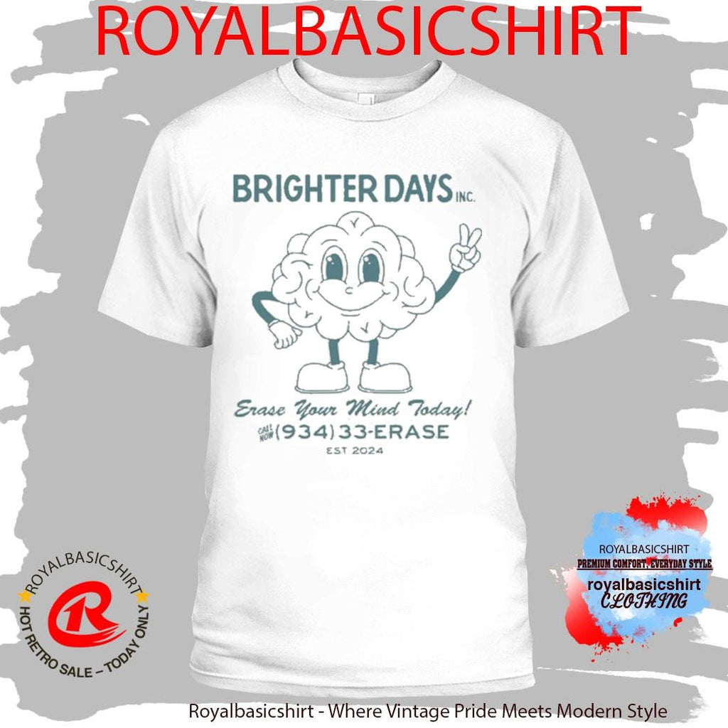 Brighter Days Erase Your Mind Today 934-33-ERASE T-Shirt