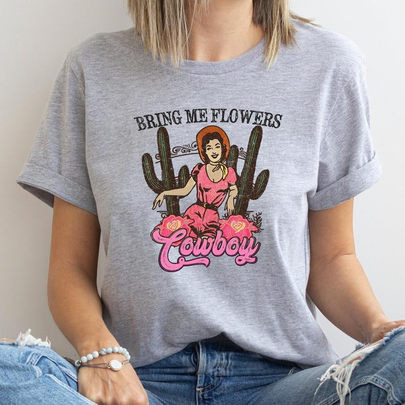 Bring Me Flowers Cowboy Western Country Super Soft Shirt Hoodie Sweatshirt