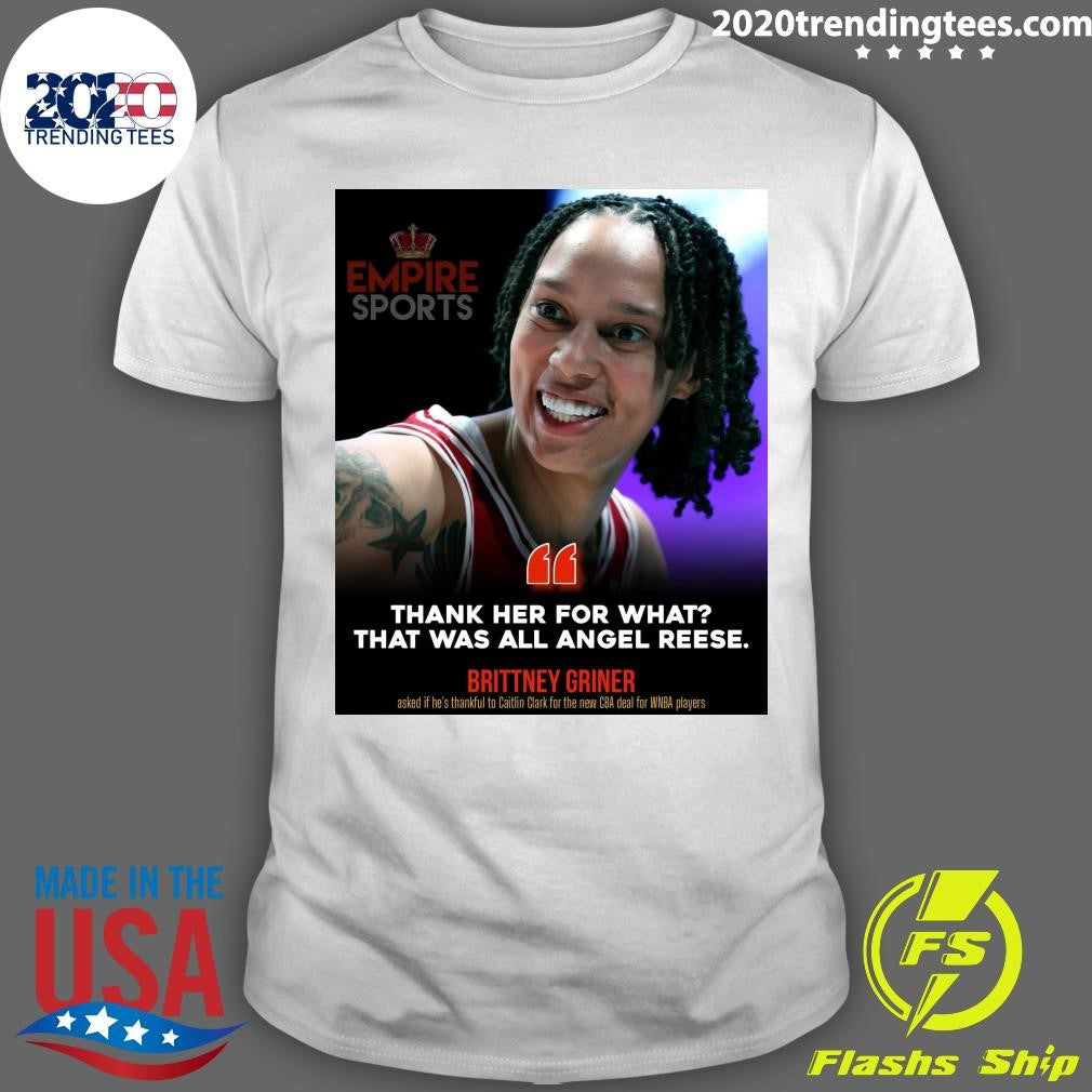 Brittney Griner Asked If He’s Thankful To Caitlin Clark For The New CBA Deal for WNBA Players Shirt