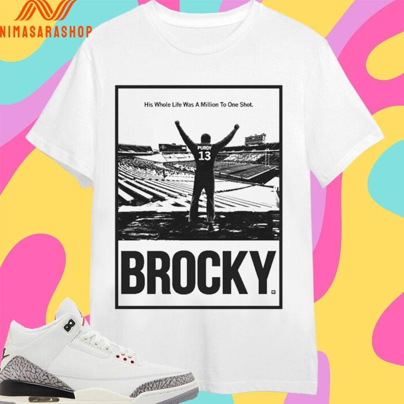 Brocky His Whole Life Was A Million To One Shot Shirts