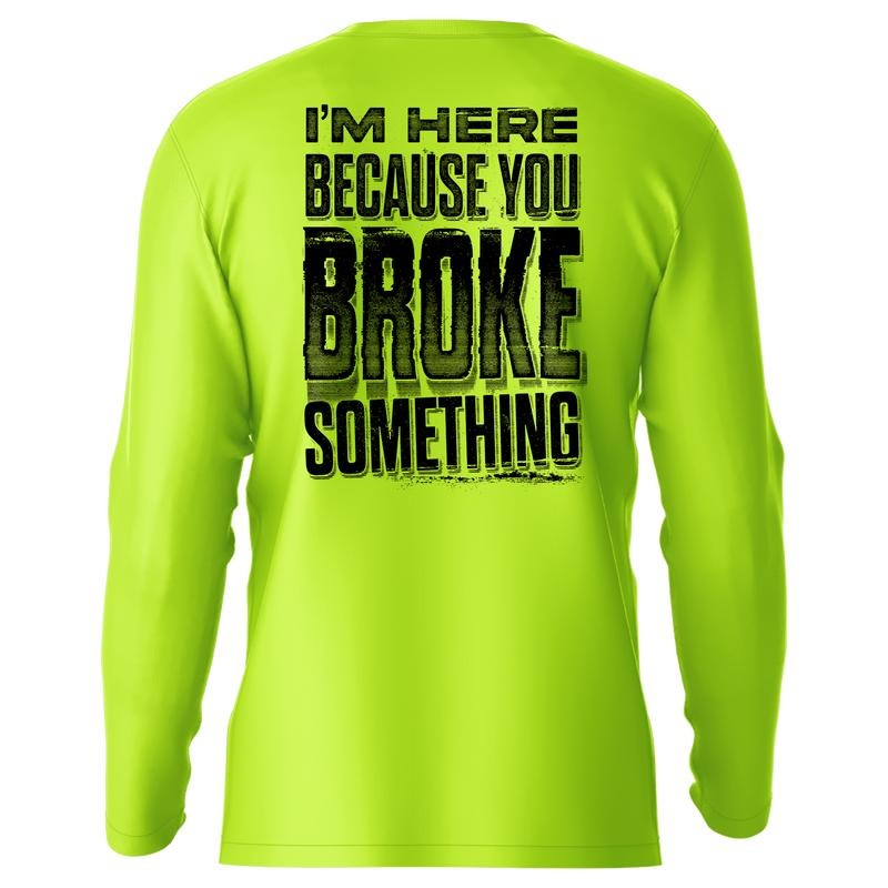 Broke Something Hi Visibility Safety Yellow Breathable UPF 50 Long Sleeve Sun Shirt Menswear Top Fabric Outdoor T-Shirts, Hoodie, Sweatshirt
