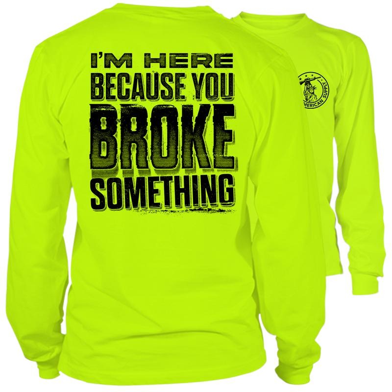 Broke Something Long Sleeve High Visibility Work Cotton Poly Blend Funny Sarcastic Blue Collar Workers T-Shirts, Hoodie, Sweatshirt