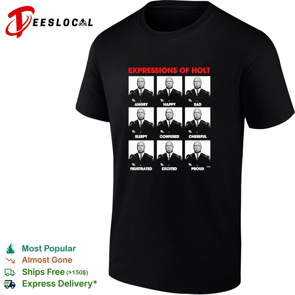 Brooklyn Nine Nine Expressions of Holt Raymond Holt Funny Tv Show Comedy Shirt