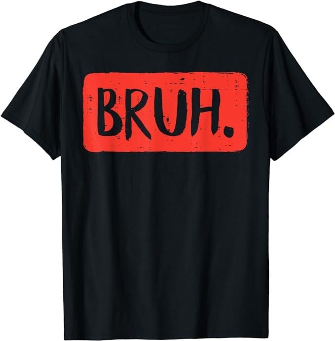 Bruh Funny Saying Meme Bro Mom Slang Boy Girls Teens Youth T-Shirt Menswear Casual Cotton Hoodie, Sweatshirt