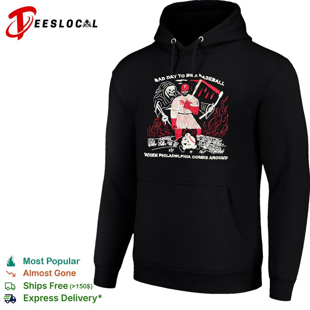 Bryce Harper Bad Day to be a Baseball when Philadelphia Comes Around shirt