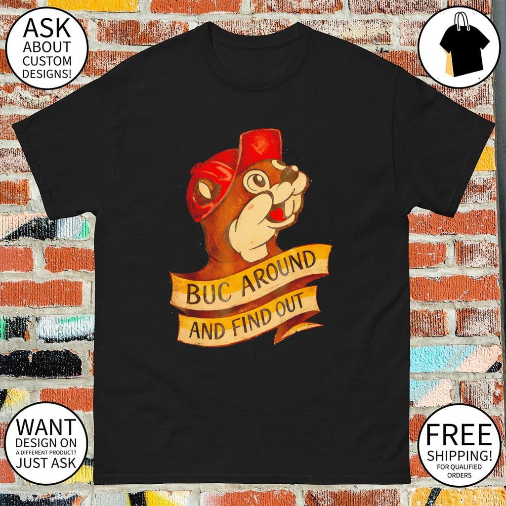 Buc-ee’s Buc Around and Find Out logo shirt