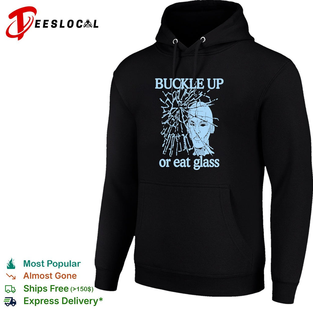 Buckle up or eat glass cracked head shirt