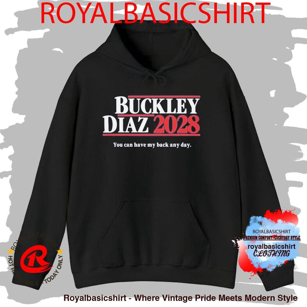 Buckley Diaz 2028 You Can Have My Back Any Day Shirt