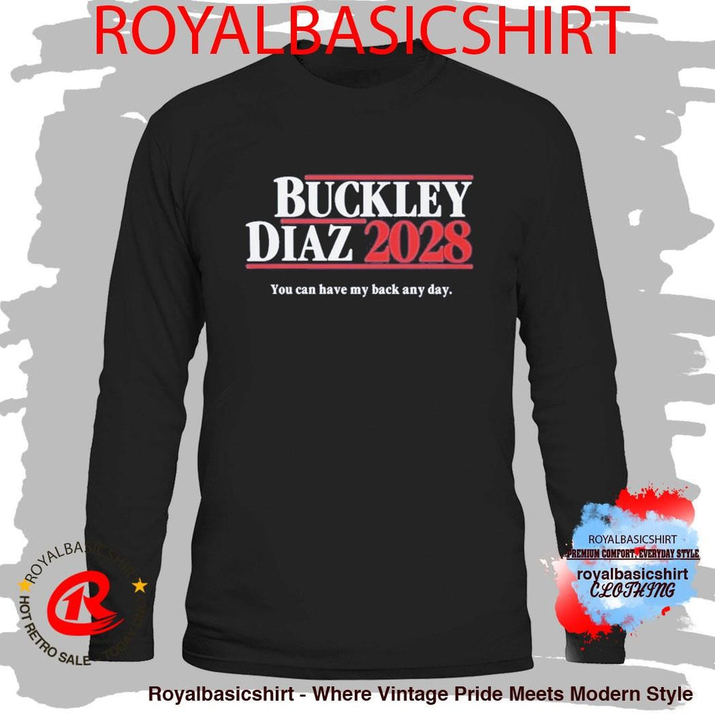 Buckley Diaz 2028 You Can Have My Back Any Day Shirt