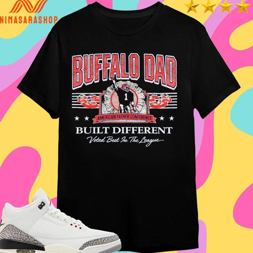 Buffalo Dad American Father Conference Built Different Voted Best In The League Shirts