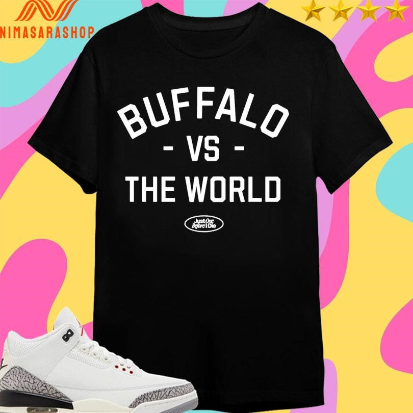 Buffalo Vs The World Just One Before I Die Shirts