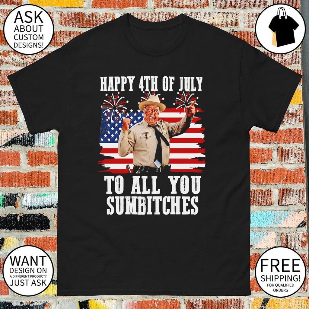 Buford T. Justice Happy 4th Of July To All You Sumbitches shirt
