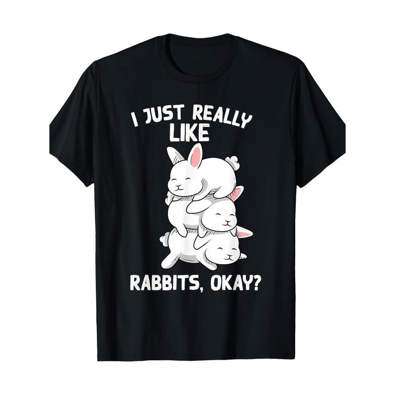 Bunny Animal - Funny Pet I Just Really Like Rabbits 220g 100% Cotton T-Shirt made in usa Hoodie Sweatshirt