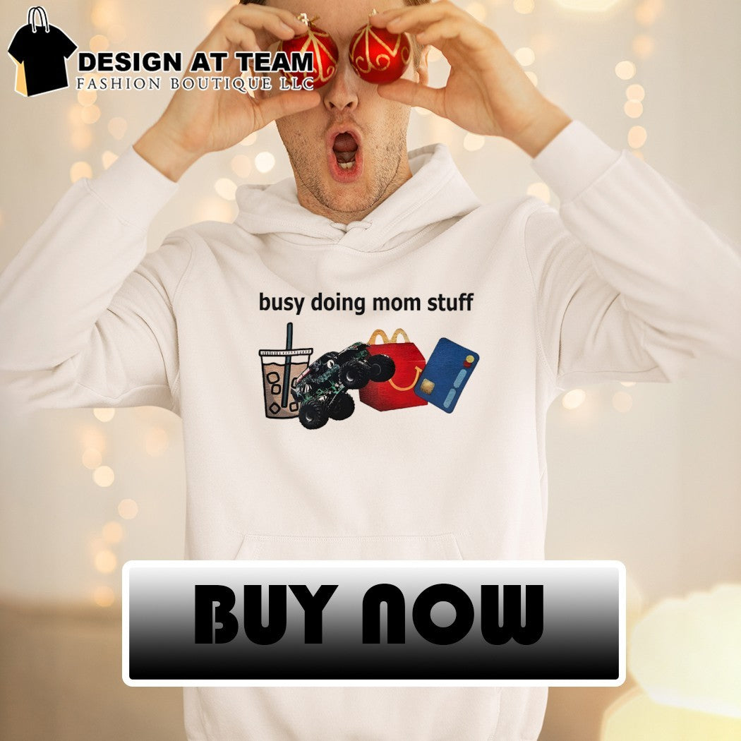 Busy doing mom stuff shirt