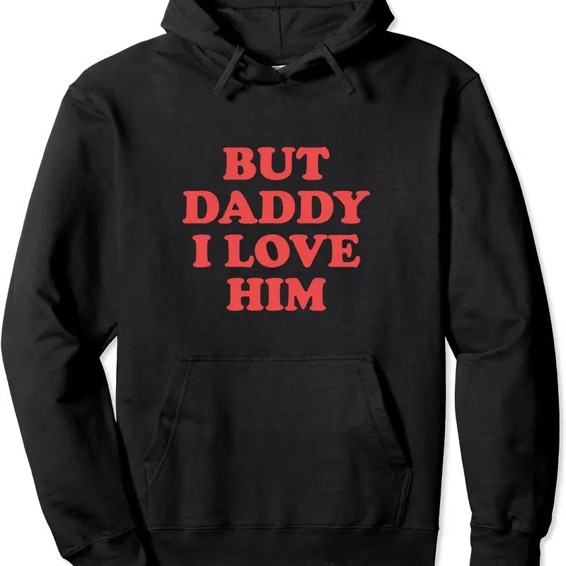 But Daddy I Love Him Pullover Hoodie | Unisex Hooded Sweatshirt T-Shirts | PrintMintTees.com