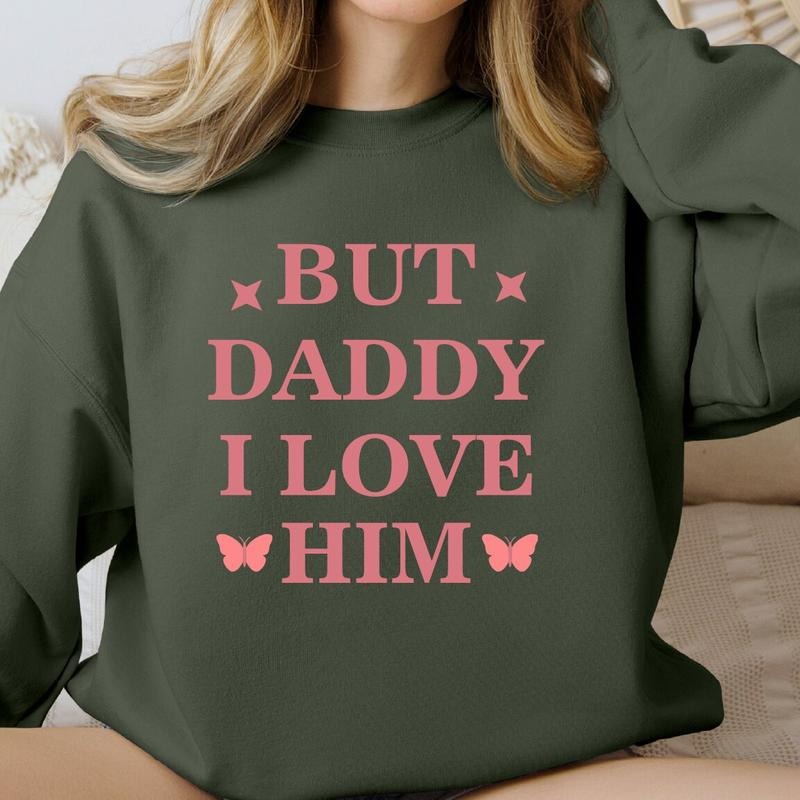But Daddy I Love Him Sweatshirt Shirt Hoodie | PrintMintTees.com