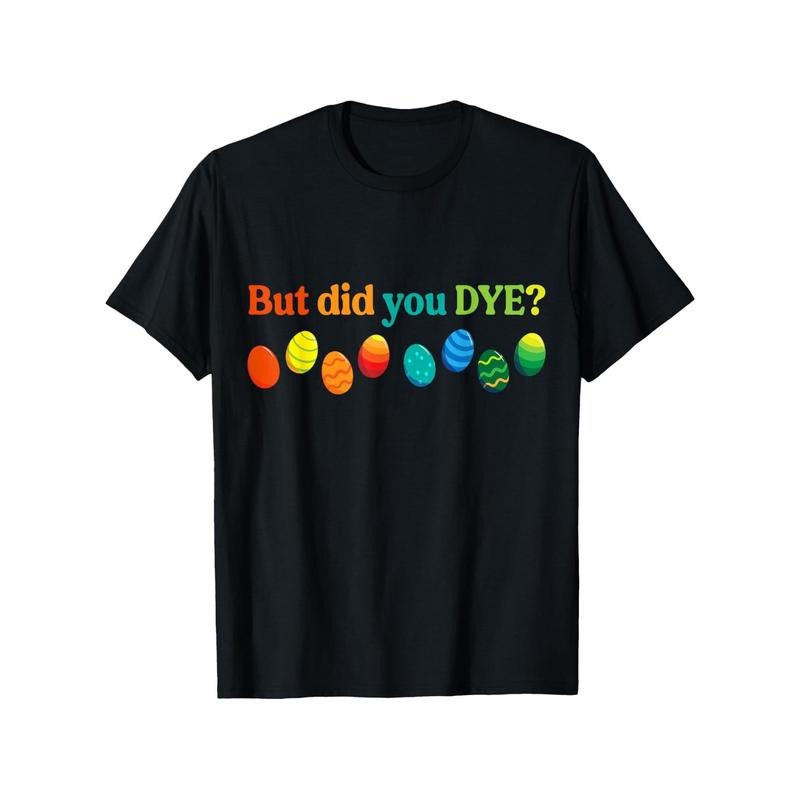 But Did You Dye?" Humorous Easter T-Shirt - Men's Casual Cotton Tee with Colorful Egg Graphic, Short Sleeves, Round Neck
