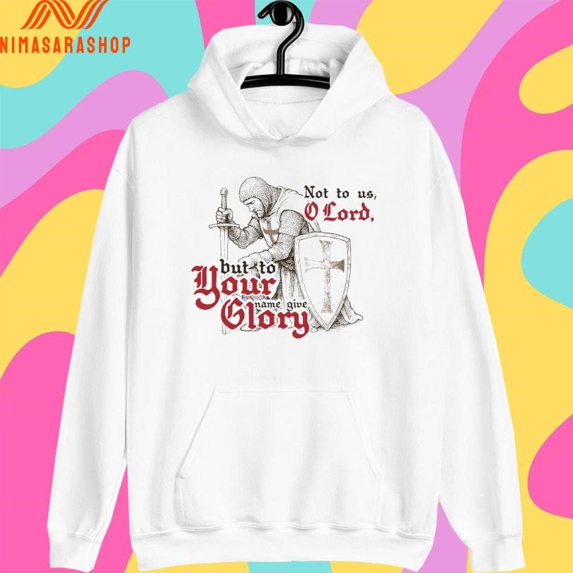 But To Your Name Give Glory Not To Us O Lord Shirts