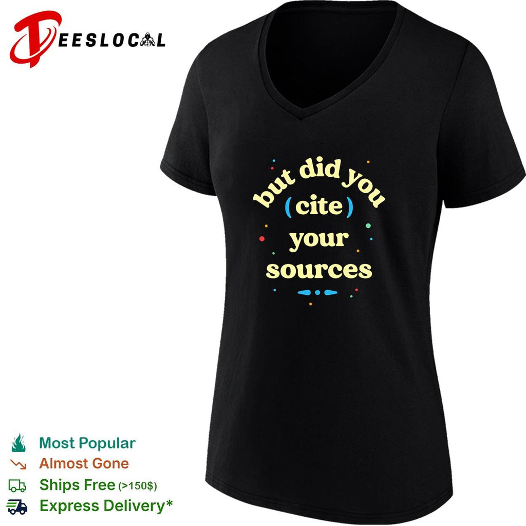 But did you cite your sources shirt