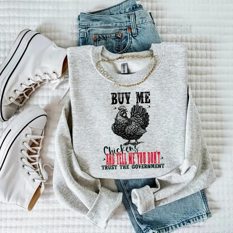Buy Me Chickens Sweatshirt, Funny Graphic Sweatshirt, Quirky Quote Sweatshirt, Animal Lover Gift, Hilarious Sweatshirt,...