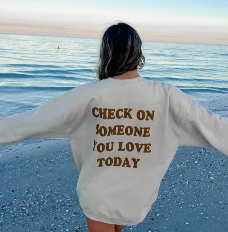 CHECK ON SOMEONE YOU LOVE TODAY CREWNECK (OVERSIZED SWEATSHIRT, UNISEX HOODIE, TRENDY HOODIE, GIFT FOR HER) Cotton...