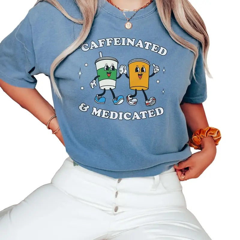 Caffeinated And Medicated Mental Health Shirt, End The Stigma Anxiety Shirt, Therapy Shirt, Funny Depression Shirt,...