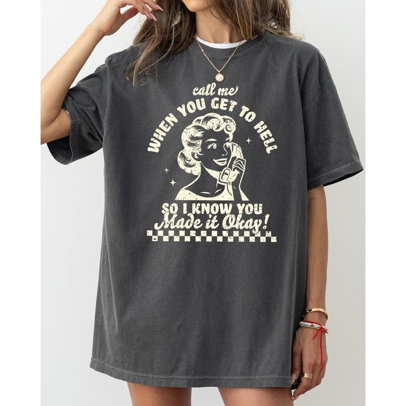 Call Me When You Get To Hell, Funny, Retro, Aesthetic, Vintage, Humorous Tshirt, Women's Comfort Color Tee, Tshirt Hoodie...
