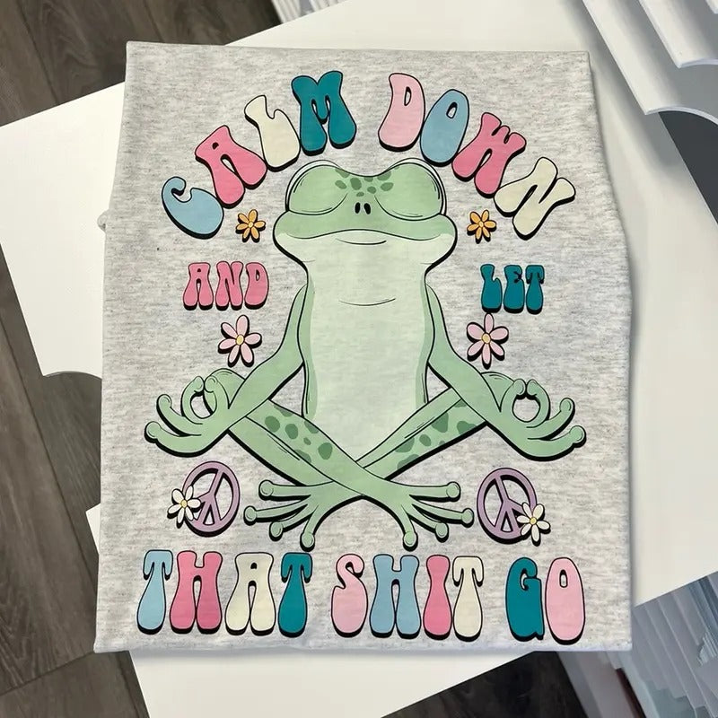 Calm Down Froggy Let Go Graphic T-Shirt Unisex fit 100% cotton tees cute shirts Fabric Top Hoodie Sweatshirt