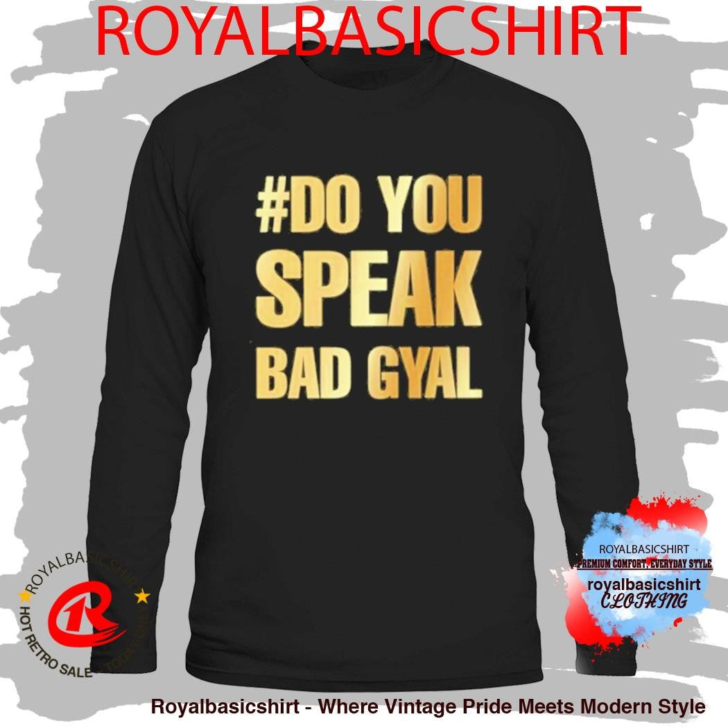 Camiseta #Do You Speak Bad Gyal Shirt