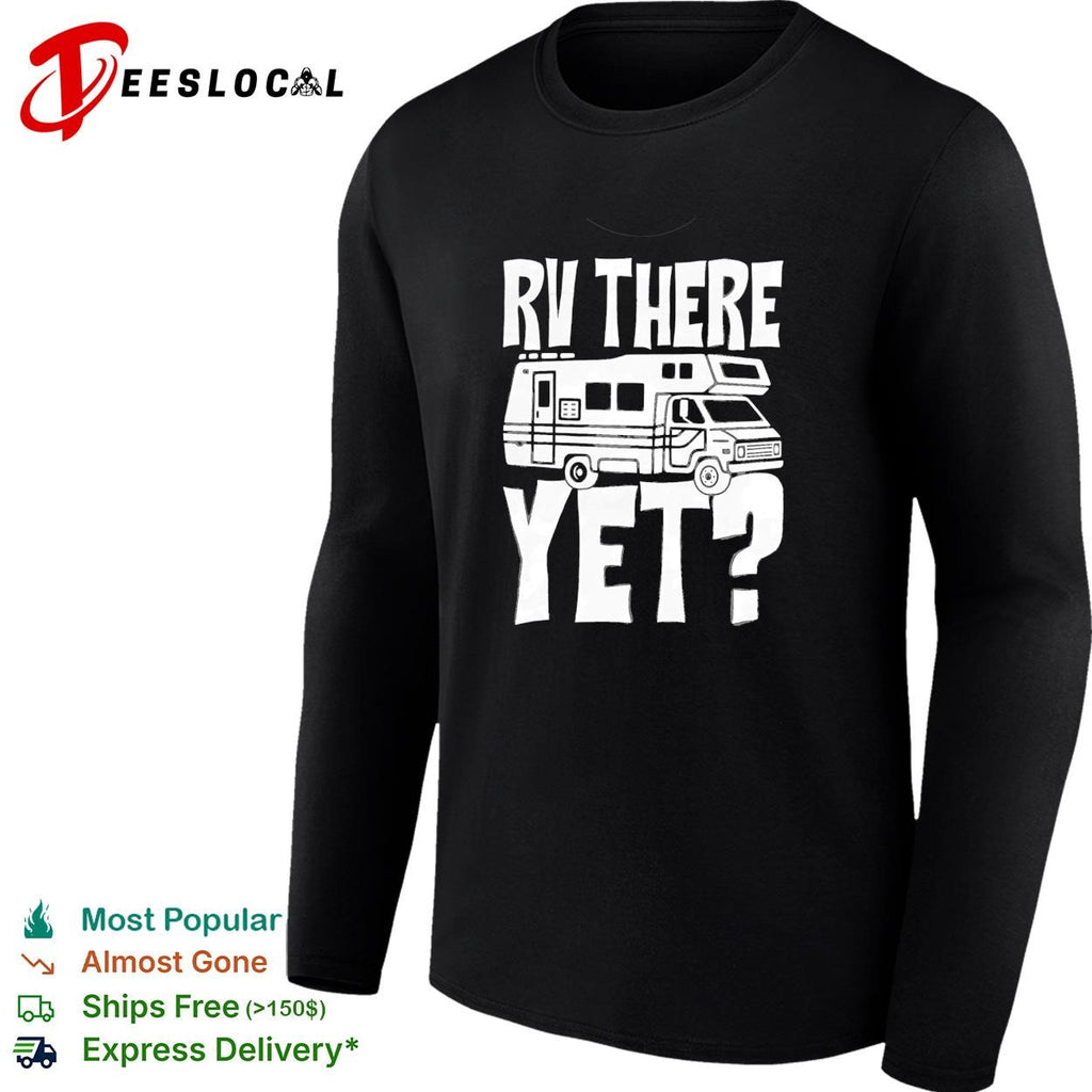 Camper motorhome rv there yet shirt