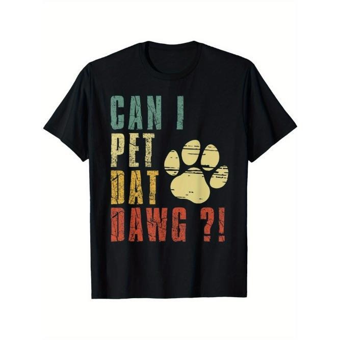 Can I Pet Dat Dawg Shirt Can I Pet That Dog Funny Dog T-Shirt Black casual short sleeve men's sport T-shirt Made in USA...