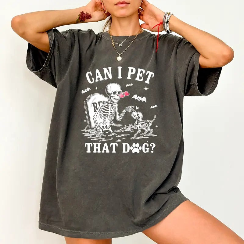 Can I Pet That Dog Shirt Comfort Colors, Funny Dog Skeleton Unhinged Unisex T-Shirt, Dog Mom Gifts, Halloween Clothing,...