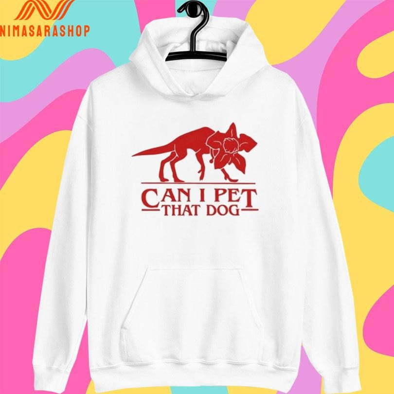 Can I Pet That Dog Shirts