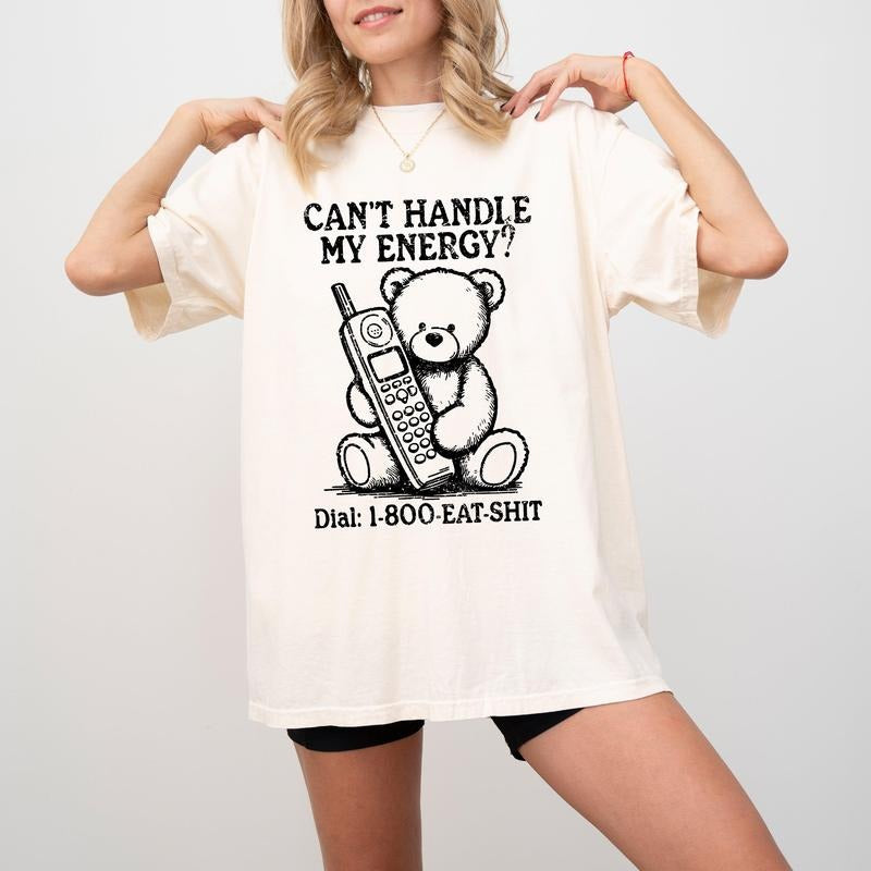 Can't Handle My Energy, Sassy, Teddy Bear, Funny, Aesthetic, Meme, Tshirt, Women's Comfort Color Tee, Tshirt Hoodie...