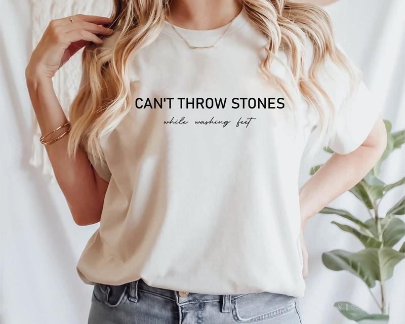 Can't Throw Stones While Washing Feet Shirt, Religious trendy Christian Tee,Bible Verse Tee Hoodie Sweatshirt